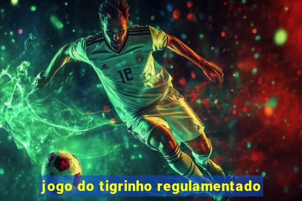 jogo do tigrinho regulamentado