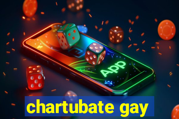 chartubate gay