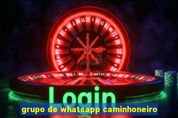 grupo de whatsapp caminhoneiro