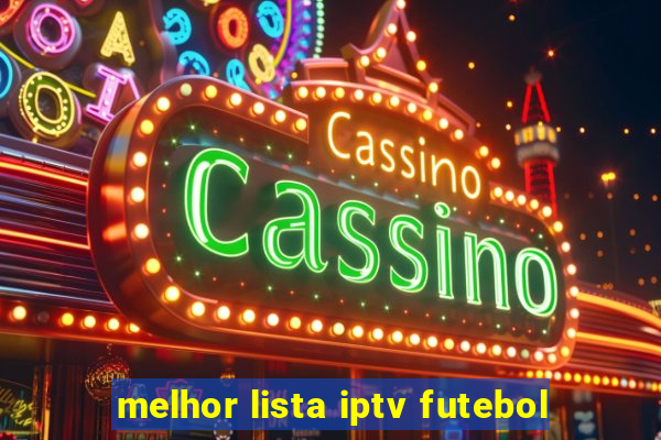 melhor lista iptv futebol