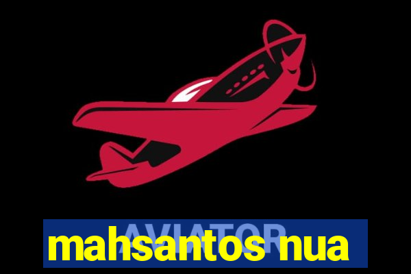 mahsantos nua