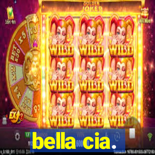 bella cia.