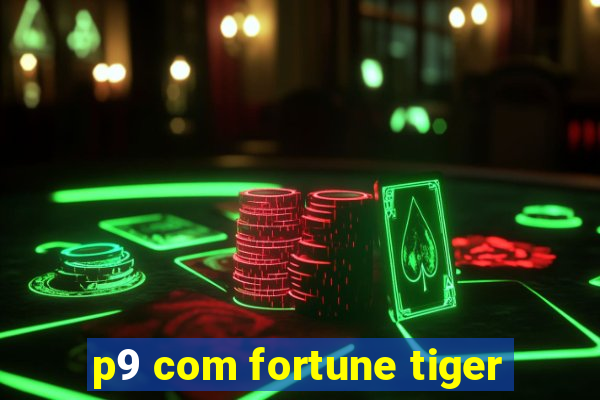 p9 com fortune tiger