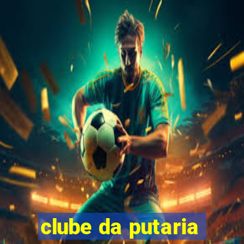 clube da putaria