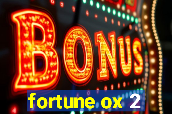 fortune ox 2