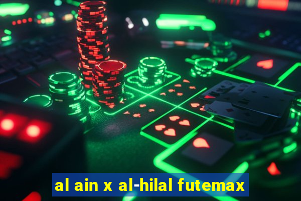 al ain x al-hilal futemax