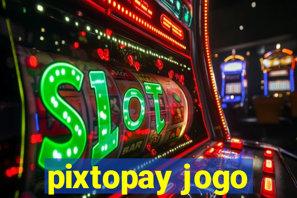 pixtopay jogo