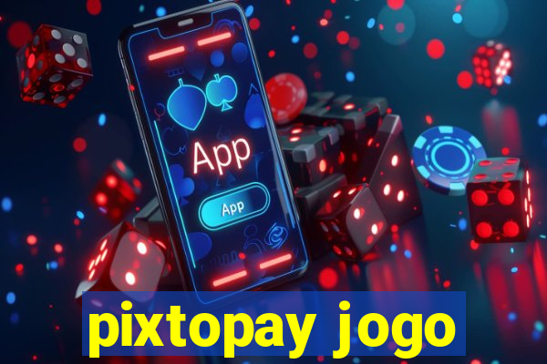 pixtopay jogo