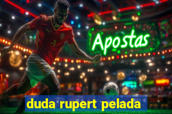 duda rupert pelada