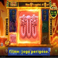 filme: jogo perigoso.