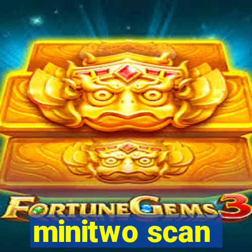 minitwo scan