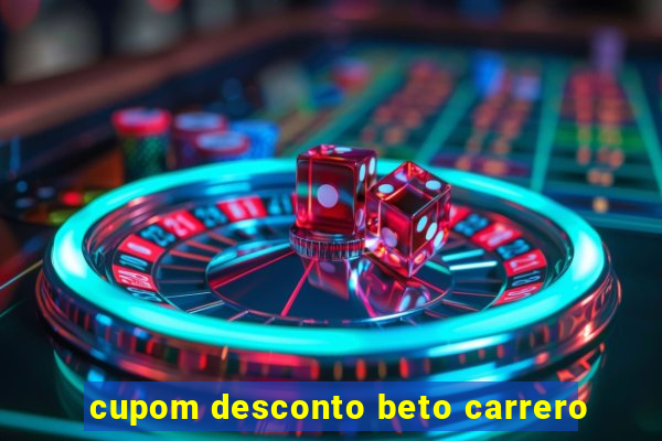 cupom desconto beto carrero