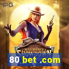 80 bet .com