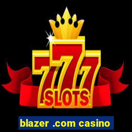 blazer .com casino