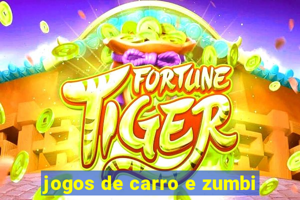 jogos de carro e zumbi