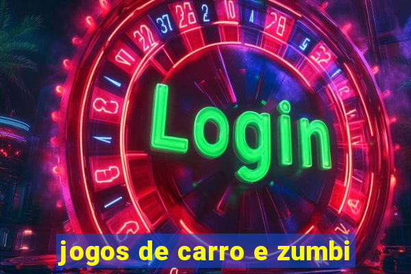 jogos de carro e zumbi