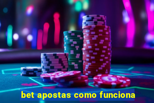 bet apostas como funciona