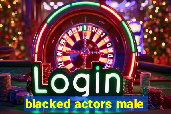 blacked actors male