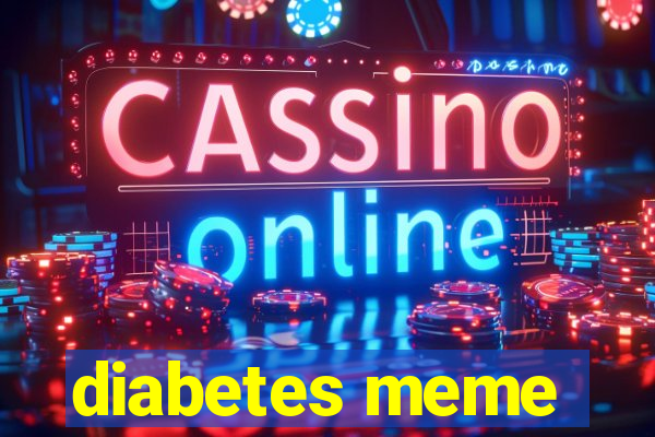 diabetes meme