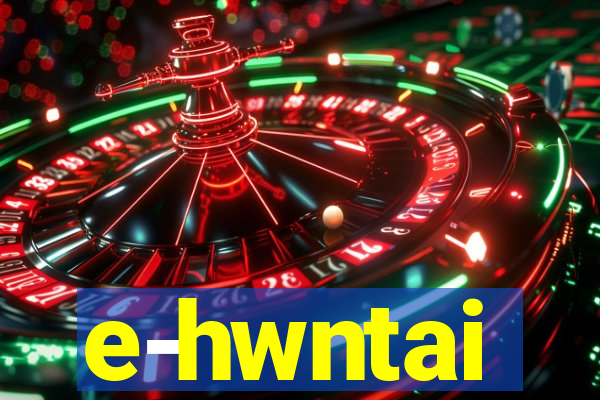 e-hwntai