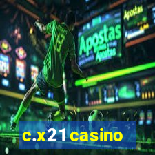 c.x21 casino