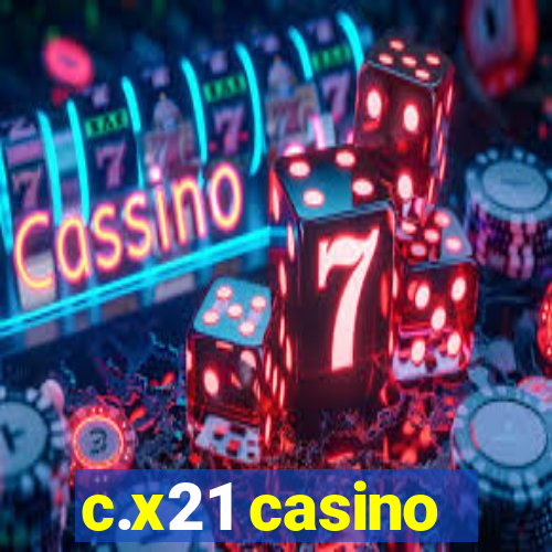 c.x21 casino