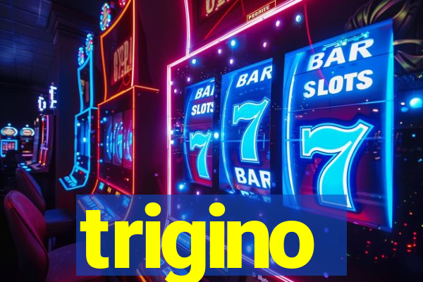 trigino