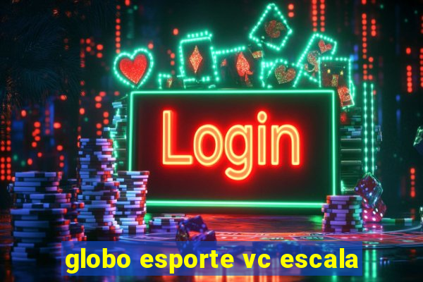 globo esporte vc escala