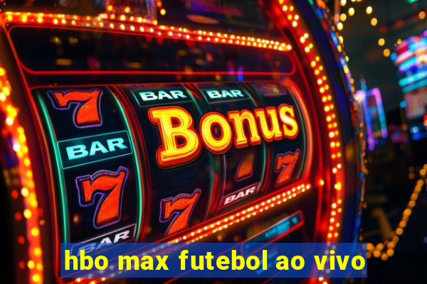 hbo max futebol ao vivo