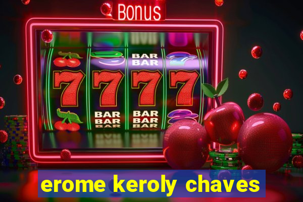 erome keroly chaves