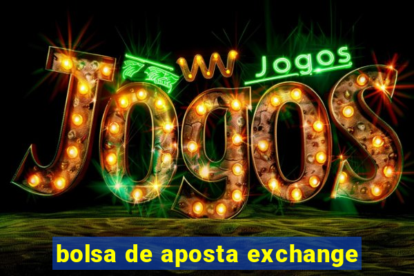 bolsa de aposta exchange