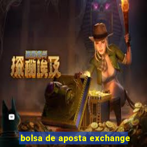 bolsa de aposta exchange