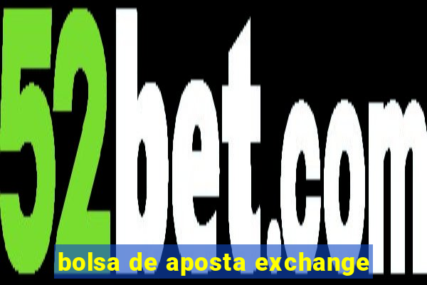 bolsa de aposta exchange