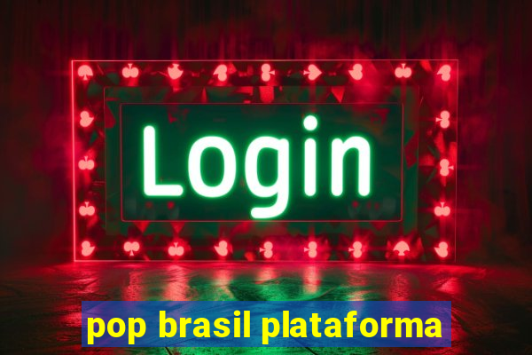 pop brasil plataforma