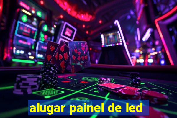 alugar painel de led