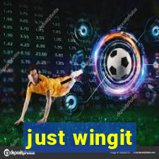 just wingit