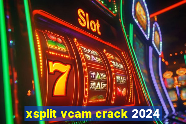 xsplit vcam crack 2024