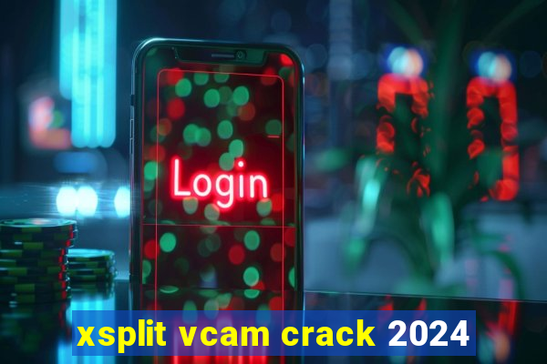 xsplit vcam crack 2024