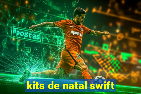 kits de natal swift