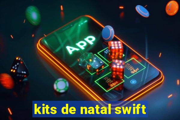 kits de natal swift