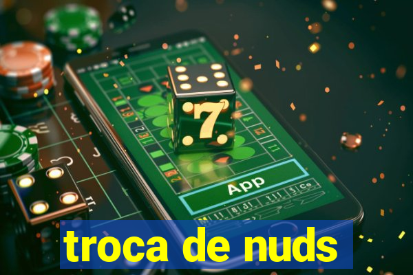 troca de nuds