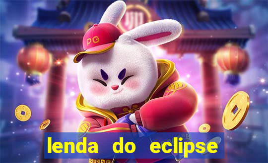 lenda do eclipse sol e lua