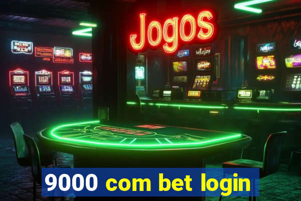 9000 com bet login