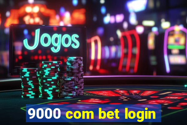 9000 com bet login