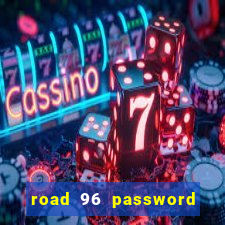 road 96 password happy taxi