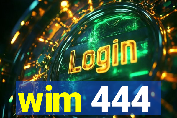 wim 444