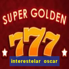 interestelar oscar interestelar quantos oscar