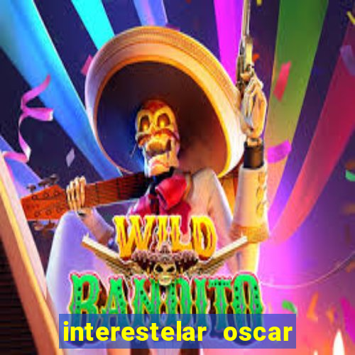 interestelar oscar interestelar quantos oscar