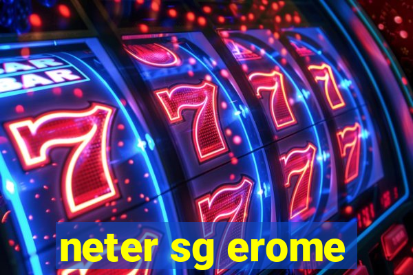 neter sg erome