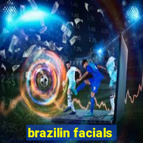 brazilin facials